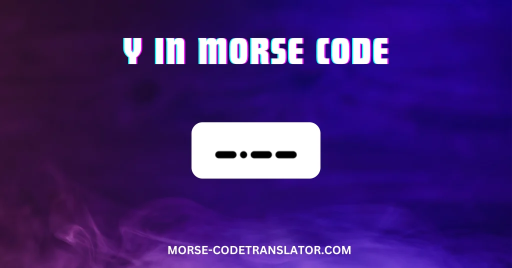 Y in Morse Code p